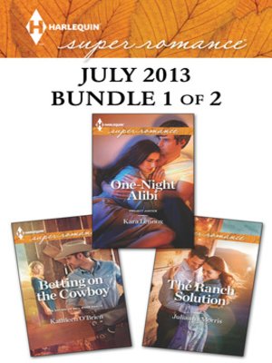 cover image of Harlequin Superromance July 2013 - Bundle 1 of 2: Betting on the Cowboy\One-Night Alibi\The Ranch Solution